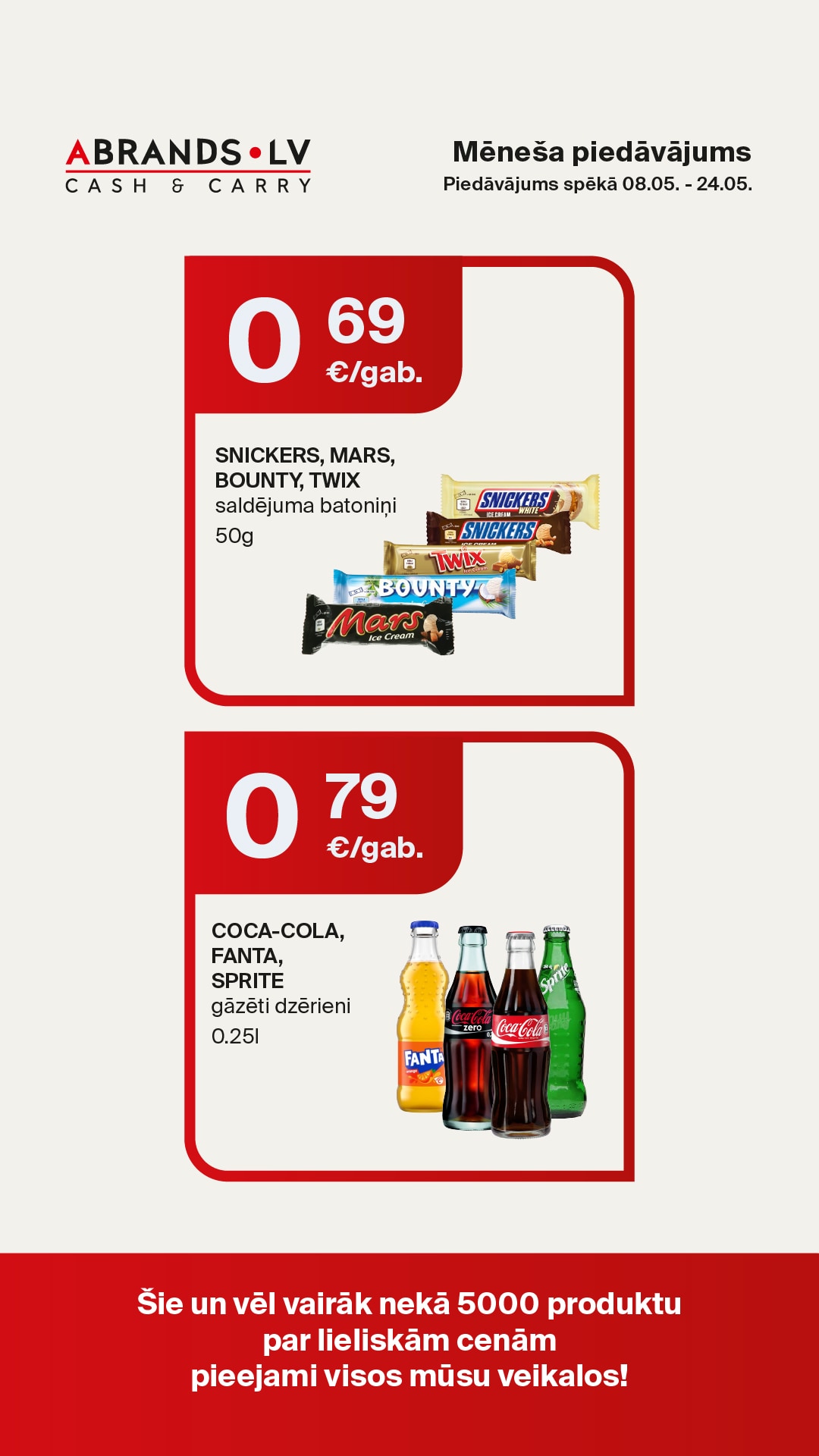 SNICKERS, MARS, BOUNTY, TWIX saldējuma batoniņi (50g) - 0,69 €/gab. | COCA-COLA, FANTA, SPRITE gāzēti dzērieni (0,25l) - 0,79 €/gab.