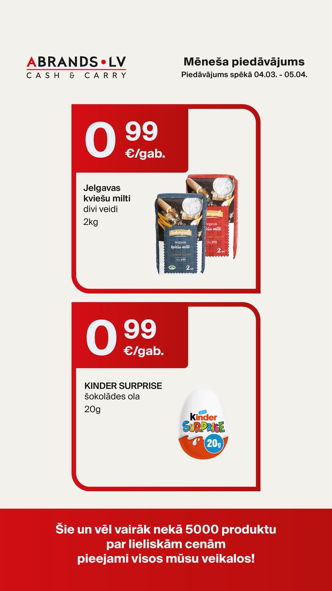 Jelgavas kviešu milti divi veidi (2kg) - 0,99 €/gab. | KINDER SURPRISE šokolādes ola (20g) - 0,99 €/gab.